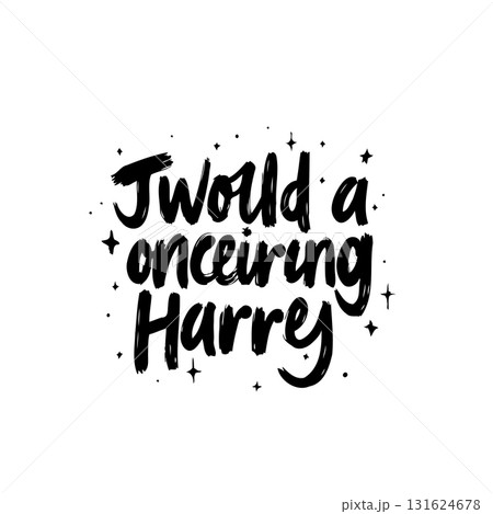 Hand Lettering Typography Design: 'I would a onceiring Harry' with decorative stars 131624678