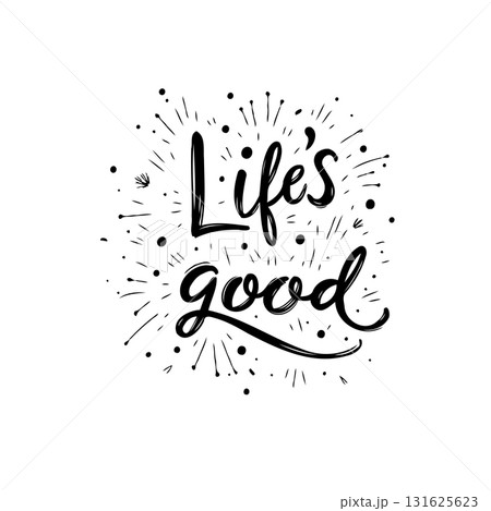 Life's Good: Positive Affirmation with Hand Lettering and Bursting Graphic Elements 131625623