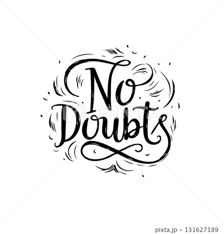 Elegant hand-lettered 'No Doubts' design with decorative flourishes in black and white 131627189