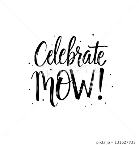 Festive calligraphic illustration celebrating "Celebrate Now!" with playful exuberance 131627735