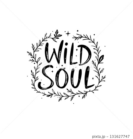Wild soul calligraphy framed by botanical elements, a motivational hand lettered quote 131627747