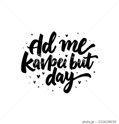 Expressive hand lettering typography design saying Add me karpei but day in black ink Expressive hand lettering typography design saying Add me karpei but day in black ink 131628639