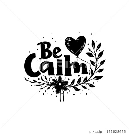 Whimsical be calm typography design with heart balloon and floral accents 131628656
