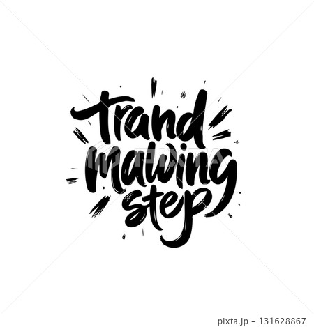 Hand lettering quote with trendy malwing step phrase, for design and typography 131628867