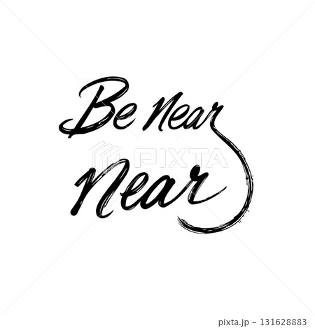 Elegant typographic illustration: 'Be Near Near' in expressive calligraphy 131628883