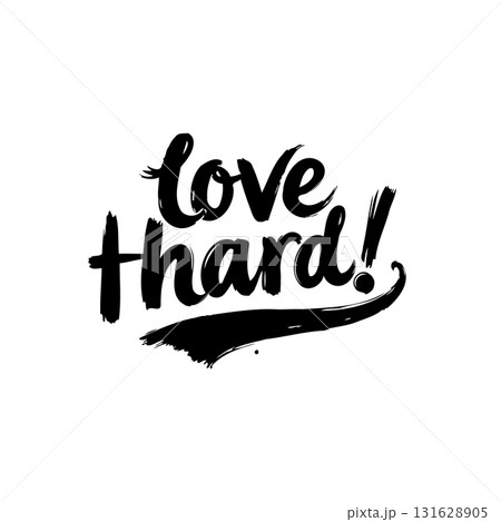 Bold hand-lettered encouragement: "Love Hard!" in expressive brushstrokes Bold hand-lettered encouragement: "Love Hard!" in expressive brushstrokes 131628905