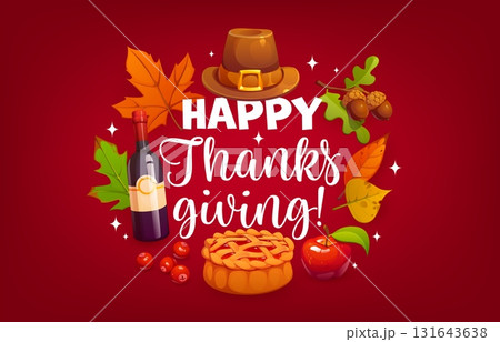 Happy Thanksgiving holiday greeting card of vector apple pie with lattice crust, wine bottle and pilgrim hat, fall leaves, acorns and berries. Cartoon Thanksgiving autumn harvest holiday greeting card 131643638