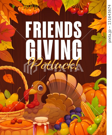 Friendsgiving potluck poster with cartoon turkey, fruit basket, pie and honey on wooden background, vector Thanksgiving. Autumn fall leaves, pumpkins, grapes and corn with Friendsgiving potluck food Friendsgiving potluck poster with cartoon turkey, fruit basket, pie and honey on wooden background, vector Thanksgiving. Autumn fall leaves, pumpkins, grapes and corn with Friendsgiving potluck food 131643674