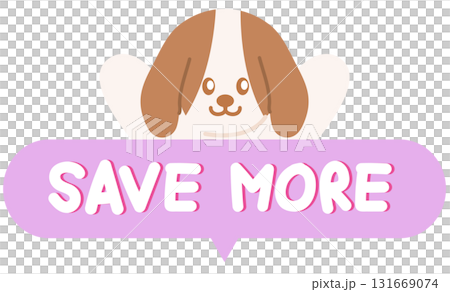 Cute SAVE MORE sale icon with puppy for online shopping, promotion, sticker, banner, special price, discount, web button, campaign badge, brochure, price tag, animal, pet shop, vet, dog cartoon, ads Cute SAVE MORE sale icon with puppy for online shopping, promotion, sticker, banner, special price, discount, web button, campaign badge, brochure, price tag, animal, pet shop, vet, dog cartoon, ads 131669074