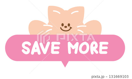 Cute SAVE MORE sale icon with cat for online shopping, promotion, sticker, banner, special price, discount, web button, campaign badge, brochure, price tag, animal, pet shop, vet, kitten cartoon, ads Cute SAVE MORE sale icon with cat for online shopping, promotion, sticker, banner, special price, discount, web button, campaign badge, brochure, price tag, animal, pet shop, vet, kitten cartoon, ads 131669103