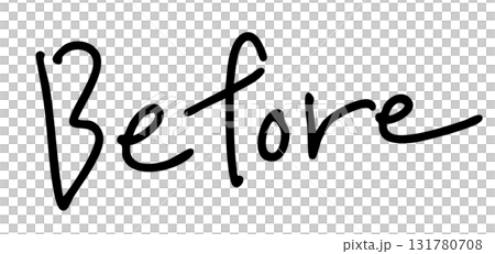 "Before" handwritten text 131780708