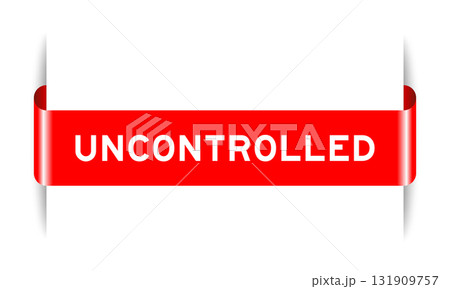 Red color inserted label banner with word uncontrolled on white background 131909757