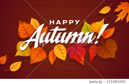 Happy autumn banner with fall leaves on wooden board. Bunch of fallen autumnal tree foliage on brown wooden natural background. Vector seasonal holiday card with bold typography and warm festive vibe 131991091