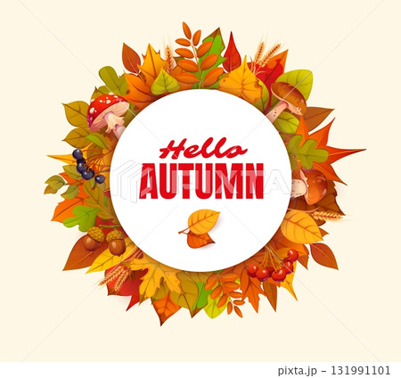 Round autumn banner with fall season red and yellow leaves background. Cartoon vector seasonal festive hello autumn greetings within circular autumnal wreath with mushrooms, acorns, berries and wheat 131991101