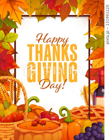 Happy Thanksgiving Day poster with pumpkin pie, grape, corn cob and apples, vector greeting card. Wine bottle, basket of fruits in frame of autumn leaves, and fall harvest for Thanksgiving holiday Happy Thanksgiving Day poster with pumpkin pie, grape, corn cob and apples, vector greeting card. Wine bottle, basket of fruits in frame of autumn leaves, and fall harvest for Thanksgiving holiday 131991220