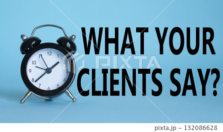 What your clients say words Welcome onboard on Beautiful blue background with alarm clock. Business and What your clients say concept. Copy space. What your clients say words Welcome onboard on Beautiful blue background with alarm clock. Business and What your clients say concept. Copy space. 132086628