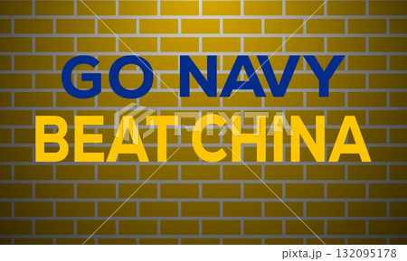 Go Navy, Beat China Patriotic Slogan Graphic on a Brick Wall. 132095178