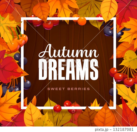 Autumn fall season banner with square wooden frame of red, orange, yellow and brown maple, birch and oak leaves. Black and red berries for cozy fall seasonal background or vector banner for autumn Autumn fall season banner with square wooden frame of red, orange, yellow and brown maple, birch and oak leaves. Black and red berries for cozy fall seasonal background or vector banner for autumn 132187081