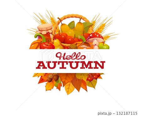 Hello Autumn banner with ripe pumpkins, apples, mushrooms, jar of jam, acorns and berries, wheat and fall leaves. Cozy seasonal vector poster with basket of autumn harvest fruits and berries in leaves 132187115