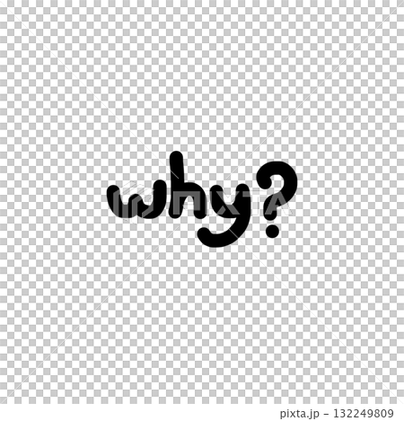 Hand drawn word why on transparency background. simple graphic design with text asking question. minimal and curious concept looking for an answer or reason Hand drawn word why on transparency background. simple graphic design with text asking question. minimal and curious concept looking for an answer or reason 132249809