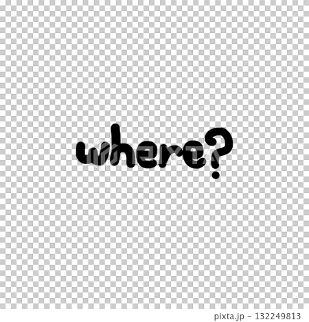 Image features word where? in hand drawn style, conveying sense of curiosity or inquiry. text is simple and bold, standing out against background.hand drawn text with word where 132249813