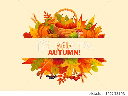 Autumn seasonal vector greeting card with fall leaves and autumnal harvest, pumpkins, apples, corn cob, pinecones, mushrooms and wheat, acorns and berries. Seasonal invitation, greeting festive card 132258108