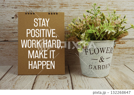 Stay Positive, Work Hard, Make It Happen Motivational And Inspirational Quotes 132268647