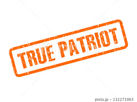 Bold orange TRUE PATRIOT text on a grunge rubber stamp impression Bold orange TRUE PATRIOT text on a grunge rubber stamp impression 132271063