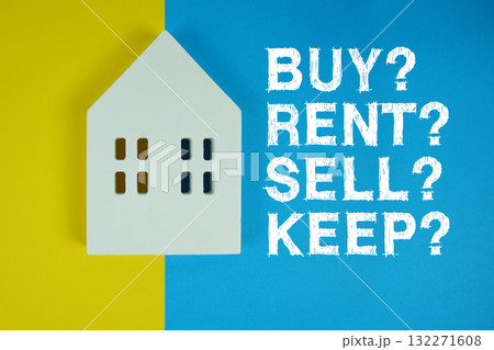 Buy? Rent? Sell? Keep? text with house models on blue background Buy? Rent? Sell? Keep? text with house models on blue background 132271608