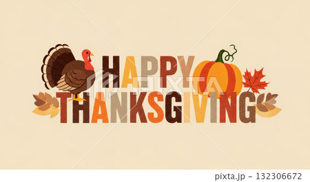 Happy Thanksgiving text with a turkey, pumpkin, and autumn leaves illustration on a beige background. 132306672