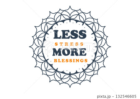Less Stress More Blessings Mandala Typography Design for T-Shirt & Print Less Stress More Blessings Mandala Typography Design for T-Shirt & Print 132546605
