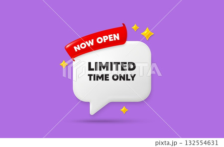 Limited time ribbon speech bubble. Now open flag ribbon. Limited time tag. Special offer sign. Sale promotion symbol. 3d sparkle stars speech bubble. Vector 132554631