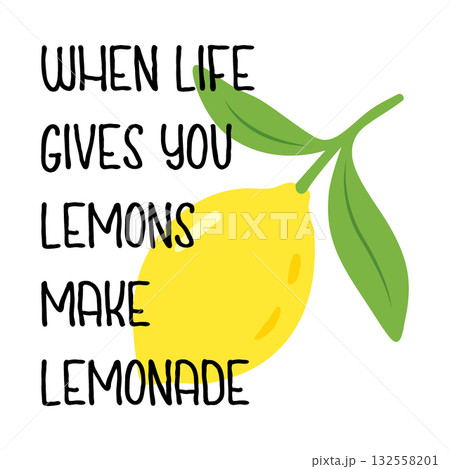 Motivational lemon quote illustration - When life gives you lemons make lemonade. Yellow fruit and green leaves 132558201