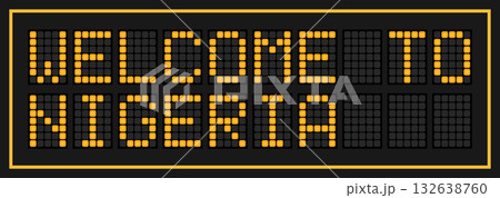 Orange color led banner in word welcome to nigeria on black background Orange color led banner in word welcome to nigeria on black background 132638760