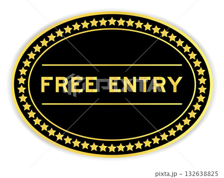 Black and gold color oval label sticker with word free entry on white background Black and gold color oval label sticker with word free entry on white background 132638825