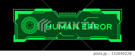 Green color of futuristic hud banner that have word human error on user interface screen on black background Green color of futuristic hud banner that have word human error on user interface screen on black background 132640226