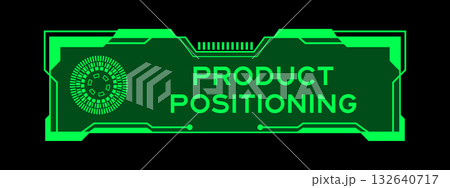 Green color of futuristic hud banner that have word product positioning on user interface screen on black background 132640717