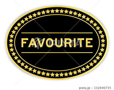 Black and gold color oval label sticker with word favourite on white background 132640735
