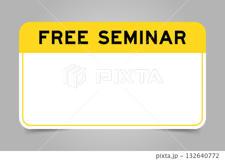 Label banner that have yellow headline with word free seminar and white copy space, on gray background Label banner that have yellow headline with word free seminar and white copy space, on gray background 132640772