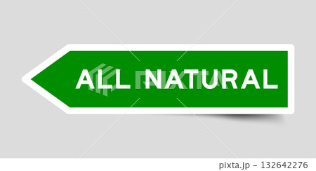 Green color arrow shape sticker label with word all natural on gray background Green color arrow shape sticker label with word all natural on gray background 132642276