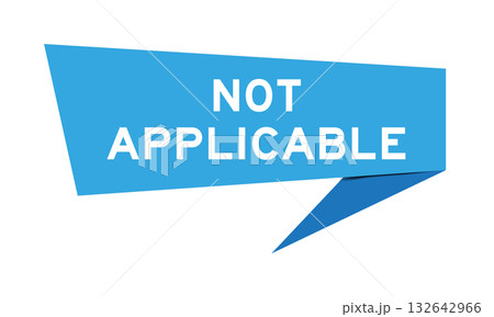 Blue color speech banner with word not applicable on white background Blue color speech banner with word not applicable on white background 132642966