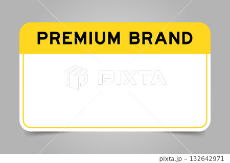 Label banner that have yellow headline with word premium brand and white copy space, on gray background Label banner that have yellow headline with word premium brand and white copy space, on gray background 132642971