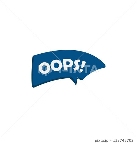 oops on speech bubble like big mistake icon. vector oops on speech bubble like big mistake icon. vector 132745702