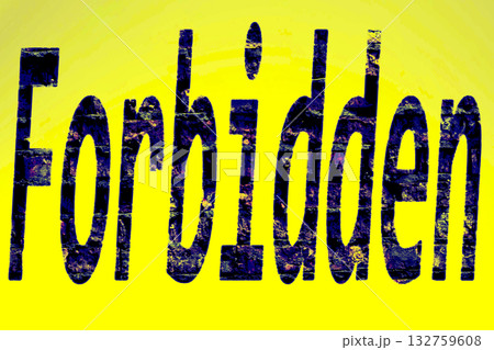 Colored dark inscription Forbidden on yellow wall Colored dark inscription Forbidden on yellow wall 132759608