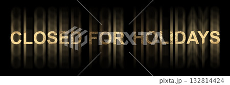 Closed for holiday concept banner. Shiny golden metallic text with pearlescent typography design, Closed for holiday concept banner. Shiny golden metallic text with pearlescent typography design, 132814424