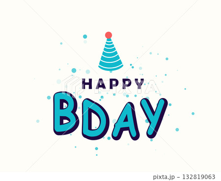 Happy birthday vector illustration background. Birth greeting banner, celebrate poster with hat and retro dotted texture. Congratulation BDAY text decoration Happy birthday vector illustration background. Birth greeting banner, celebrate poster with hat and retro dotted texture. Congratulation BDAY text decoration 132819063