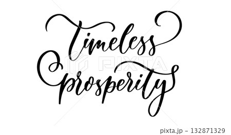 Elegant calligraphy phrase timeless prosperity in inspirational spiritual style for decor and design Elegant calligraphy phrase timeless prosperity in inspirational spiritual style for decor and design 132871329