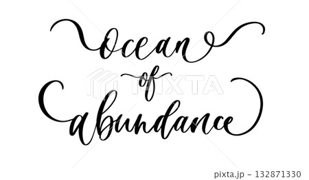 Elegant calligraphy phrase ocean of abundance in inspirational spiritual style for decor and design Elegant calligraphy phrase ocean of abundance in inspirational spiritual style for decor and design 132871330