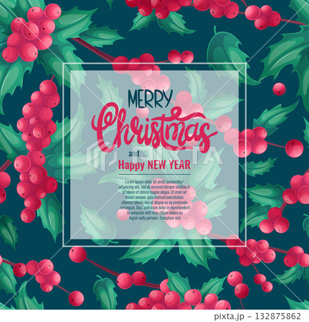 A colorful background for an invitation or greeting card for Christmas and new year. The traditional Christmas holly plant. Vector illustration for the design of postcards, banners and posters 132875862