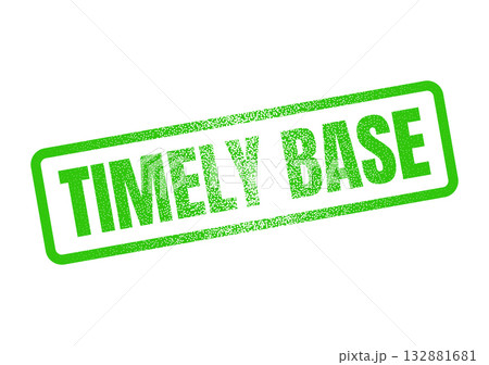 A distinctive green rectangular grunge rubber stamp impression clearly states TIMELY BASE against a clean white field A distinctive green rectangular grunge rubber stamp impression clearly states TIMELY BASE against a clean white field 132881681